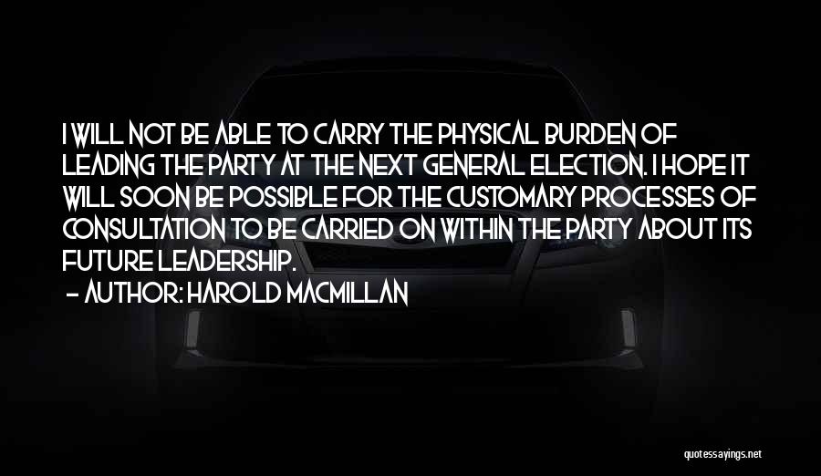 The Burden Of Leadership Quotes By Harold Macmillan