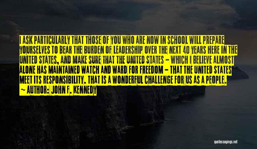 The Burden Of Leadership Quotes By John F. Kennedy