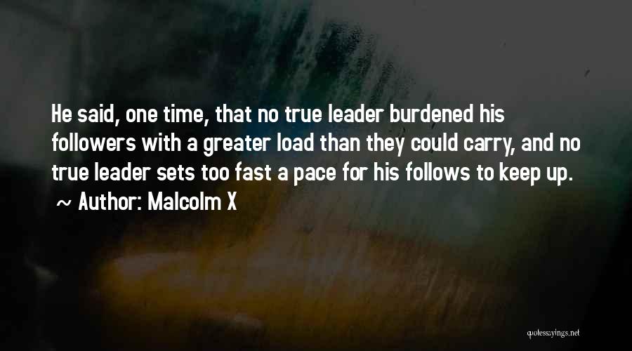 The Burden Of Leadership Quotes By Malcolm X