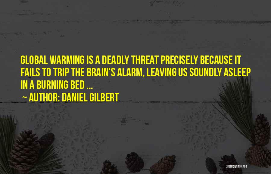 The Burning Bed Quotes By Daniel Gilbert