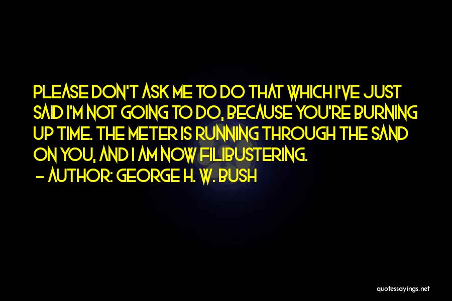 The Burning Bush Quotes By George H. W. Bush