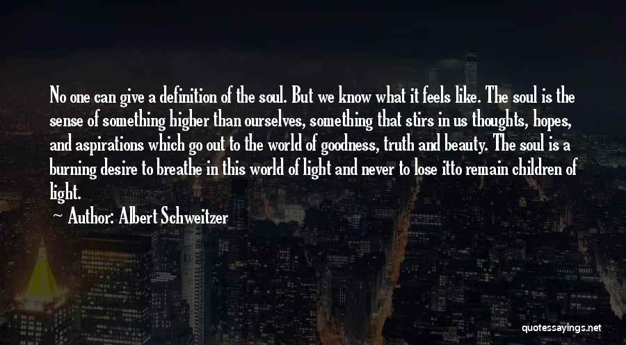 The Burning Desire Quotes By Albert Schweitzer