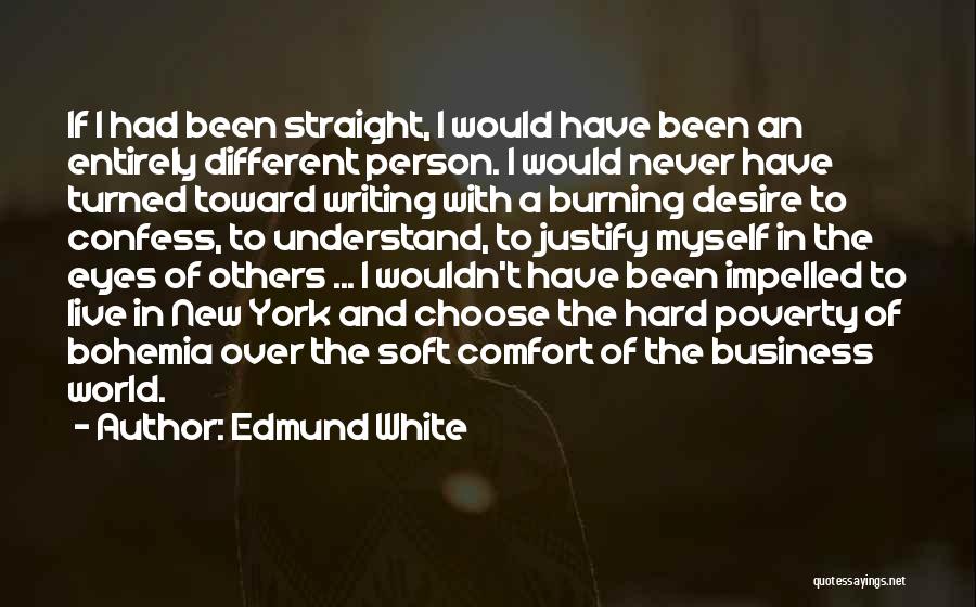 The Burning Desire Quotes By Edmund White