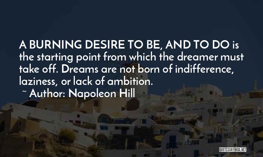 The Burning Desire Quotes By Napoleon Hill