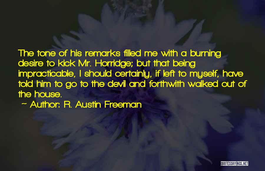 The Burning Desire Quotes By R. Austin Freeman