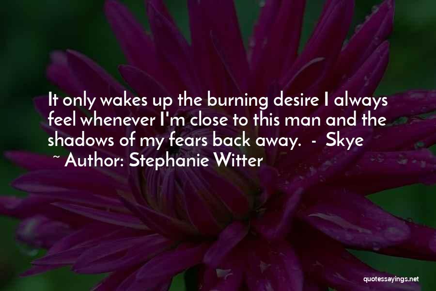 The Burning Desire Quotes By Stephanie Witter