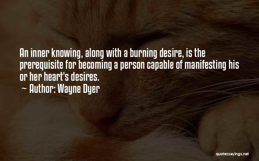 The Burning Desire Quotes By Wayne Dyer