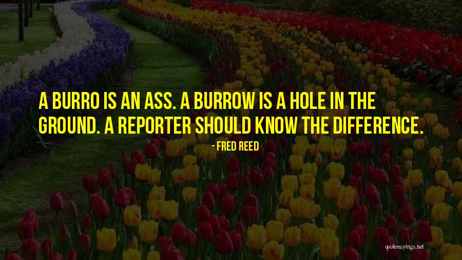 The Burrow Quotes By Fred Reed The Burrow Quotes By Fred Reed