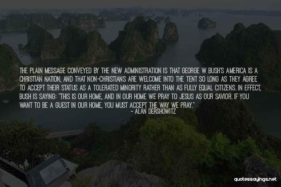 The Bush Administration Quotes By Alan Dershowitz The Bush Administration Quotes By Alan Dershowitz
