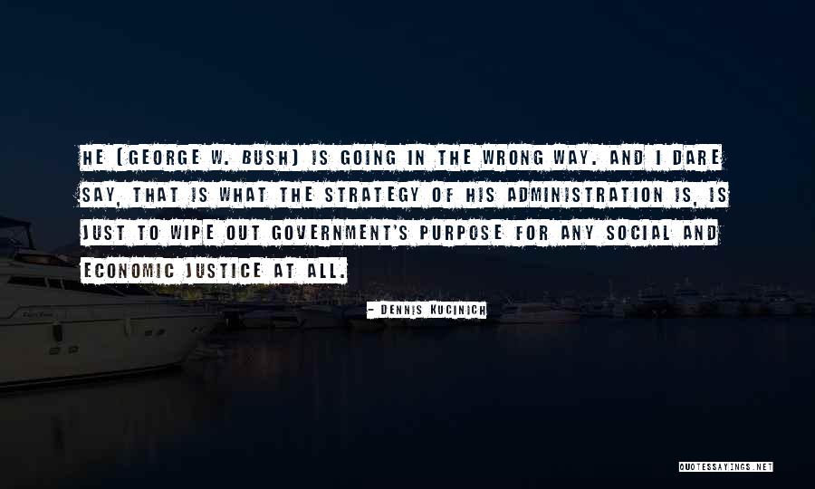 The Bush Administration Quotes By Dennis Kucinich The Bush Administration Quotes By Dennis Kucinich