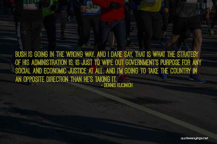 The Bush Administration Quotes By Dennis Kucinich The Bush Administration Quotes By Dennis Kucinich