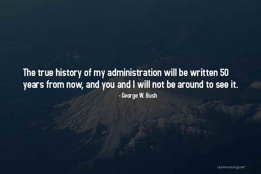 The Bush Administration Quotes By George W. Bush The Bush Administration Quotes By George W. Bush