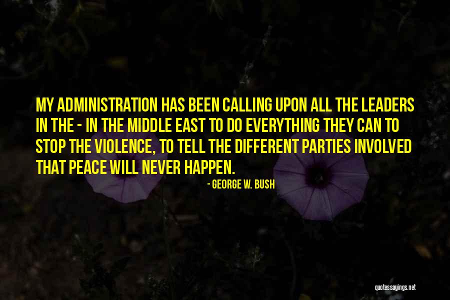 The Bush Administration Quotes By George W. Bush The Bush Administration Quotes By George W. Bush