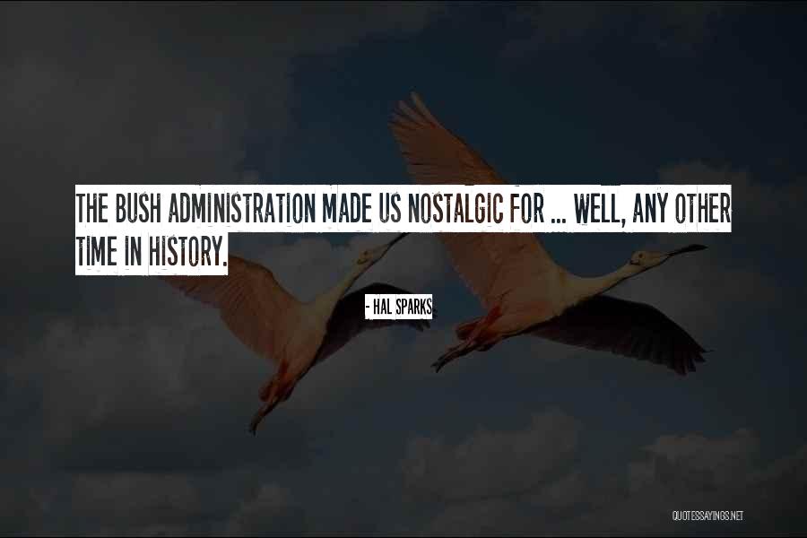 The Bush Administration Quotes By Hal Sparks The Bush Administration Quotes By Hal Sparks