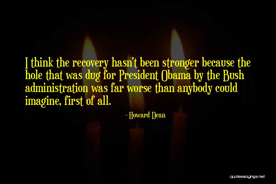 The Bush Administration Quotes By Howard Dean The Bush Administration Quotes By Howard Dean