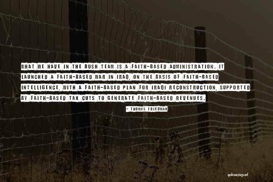 The Bush Administration Quotes By Thomas Friedman The Bush Administration Quotes By Thomas Friedman