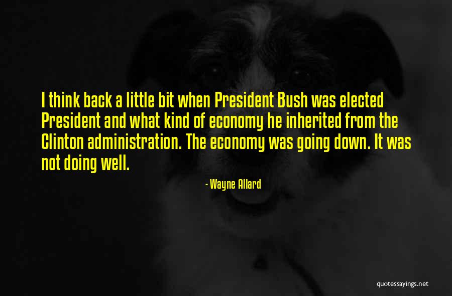 The Bush Administration Quotes By Wayne Allard The Bush Administration Quotes By Wayne Allard