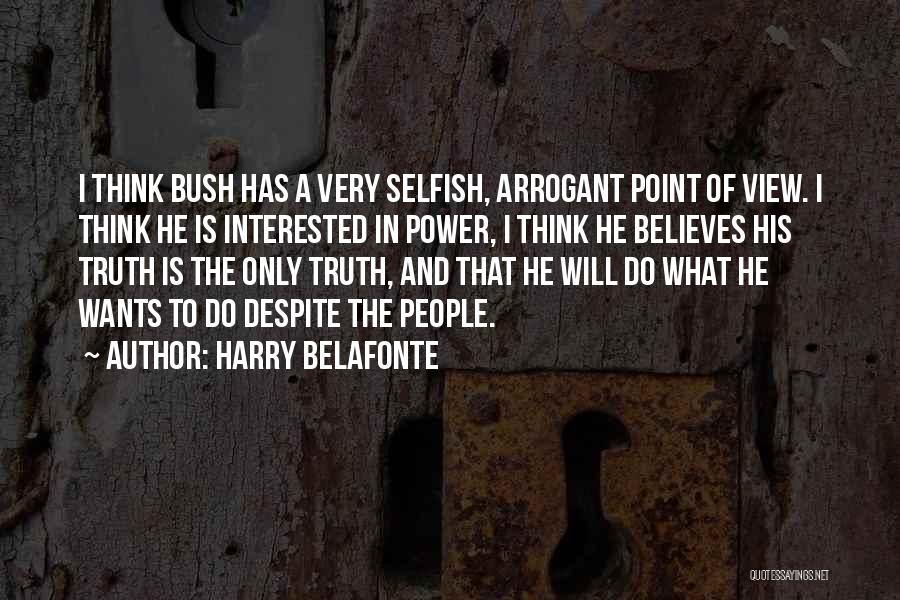 The Bush Quotes By Harry Belafonte