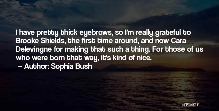 The Bush Quotes By Sophia Bush