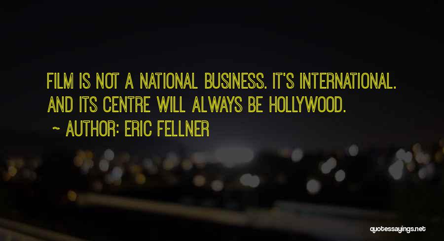 The Business Film Best Quotes By Eric Fellner