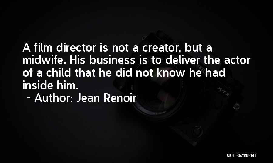 The Business Film Quotes By Jean Renoir