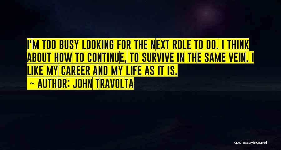 The Busy Life Quotes By John Travolta