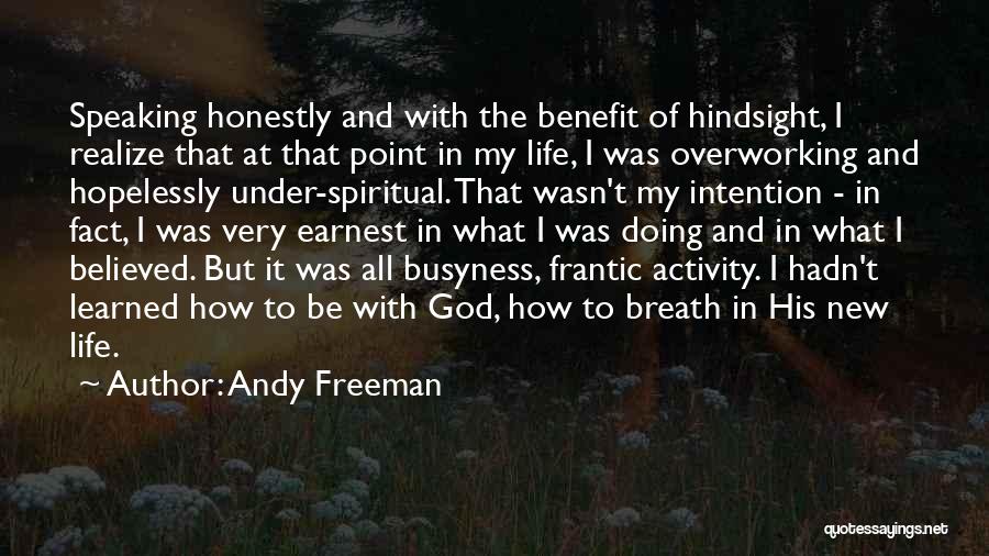 The Busyness Of Life Quotes By Andy Freeman