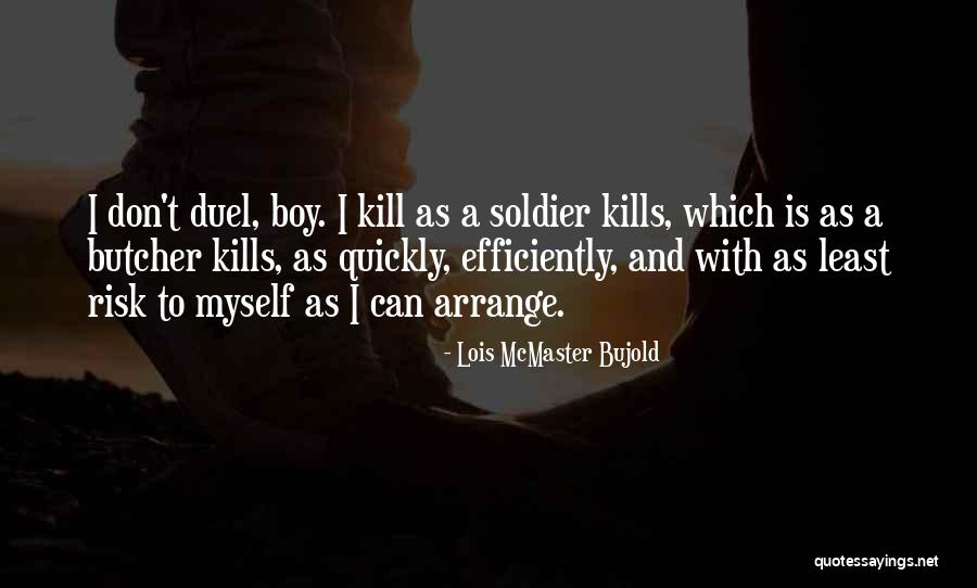 The Butcher Boy Quotes By Lois McMaster Bujold The Butcher Boy Quotes By Lois McMaster Bujold