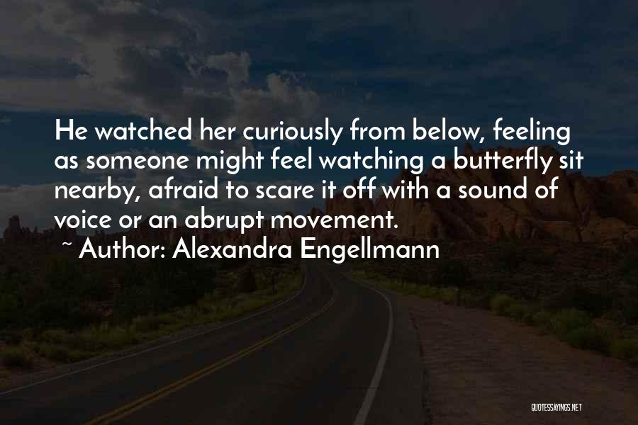 The Butterfly Feeling Quotes By Alexandra Engellmann