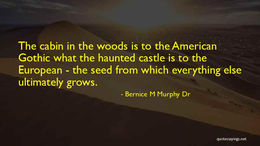 The Cabin In The Woods Quotes By Bernice M Murphy Dr The Cabin In The Woods Quotes By Bernice M Murphy Dr