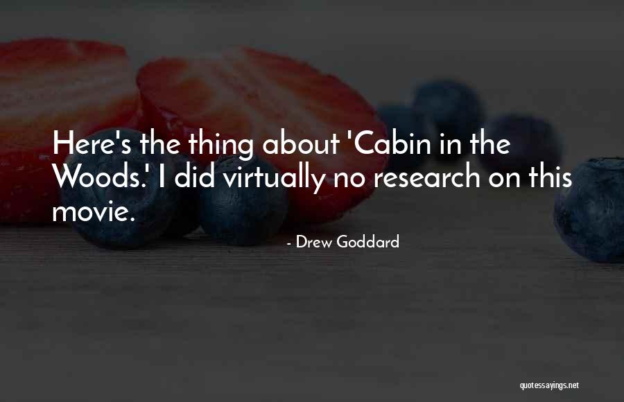 The Cabin In The Woods Quotes By Drew Goddard The Cabin In The Woods Quotes By Drew Goddard