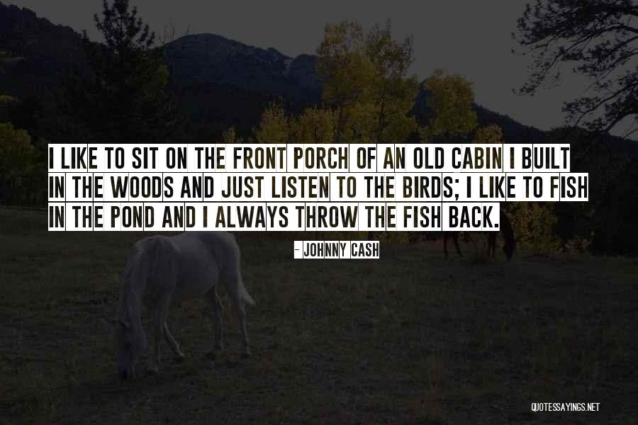 The Cabin In The Woods Quotes By Johnny Cash The Cabin In The Woods Quotes By Johnny Cash