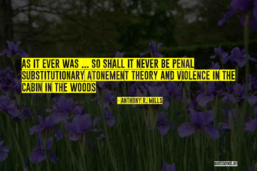 The Cabin Quotes By Anthony R. Mills The Cabin Quotes By Anthony R. Mills