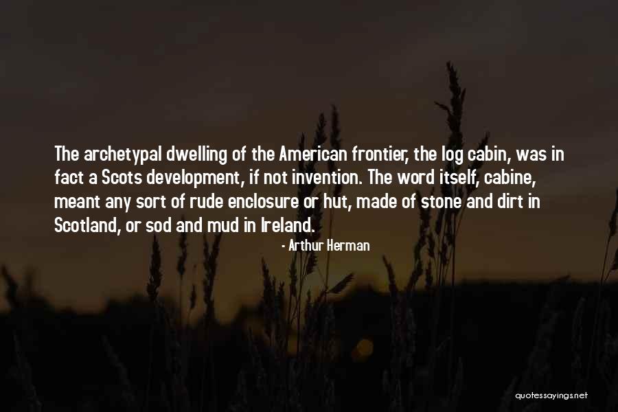 The Cabin Quotes By Arthur Herman The Cabin Quotes By Arthur Herman