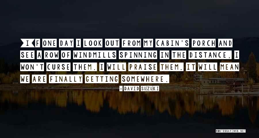 The Cabin Quotes By David Suzuki The Cabin Quotes By David Suzuki