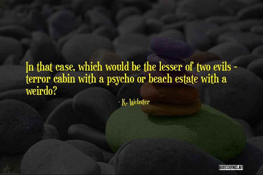 The Cabin Quotes By K. Webster The Cabin Quotes By K. Webster