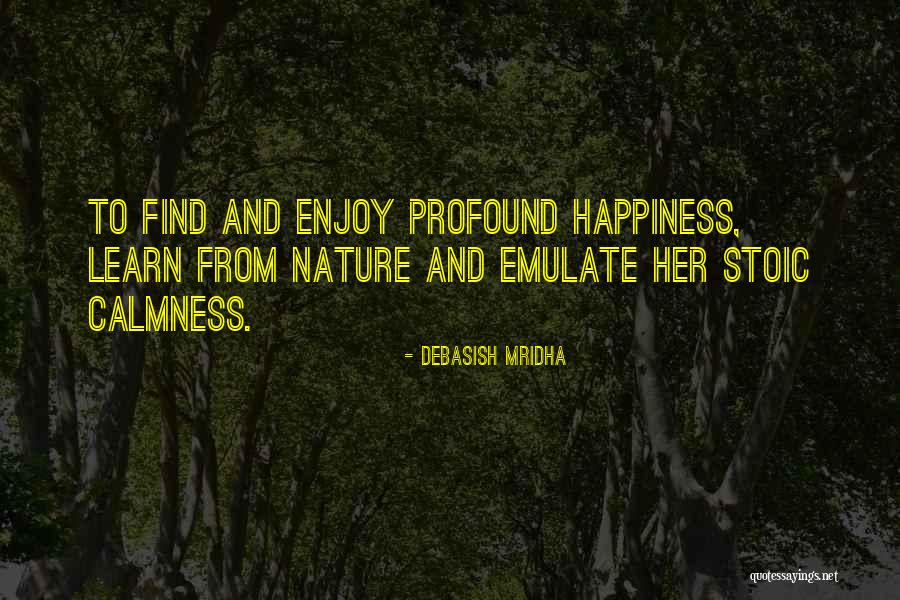 The Calmness Of Nature Quotes By Debasish Mridha