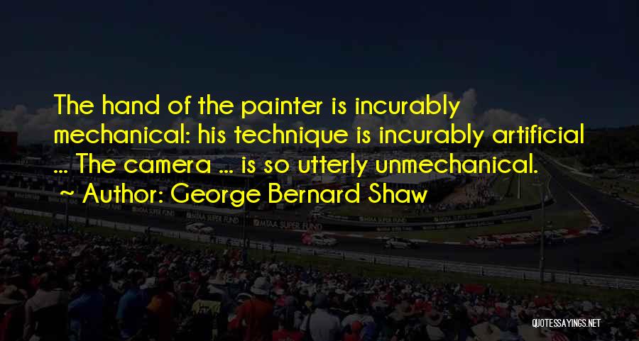 The Camera Quotes By George Bernard Shaw