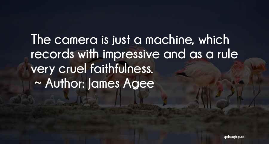 The Camera Quotes By James Agee