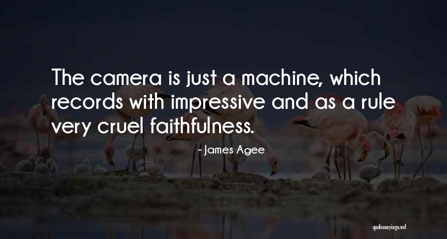 The Camera Quotes By James Agee