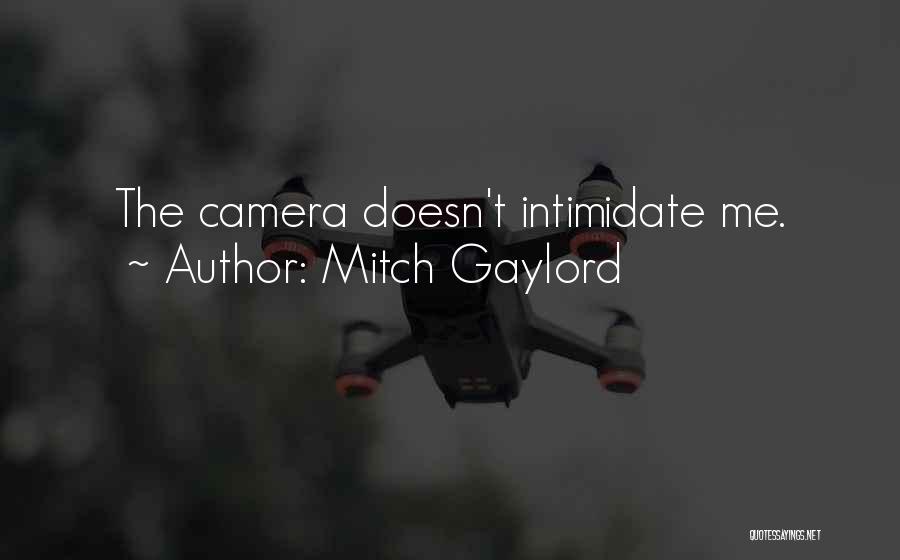 The Camera Quotes By Mitch Gaylord