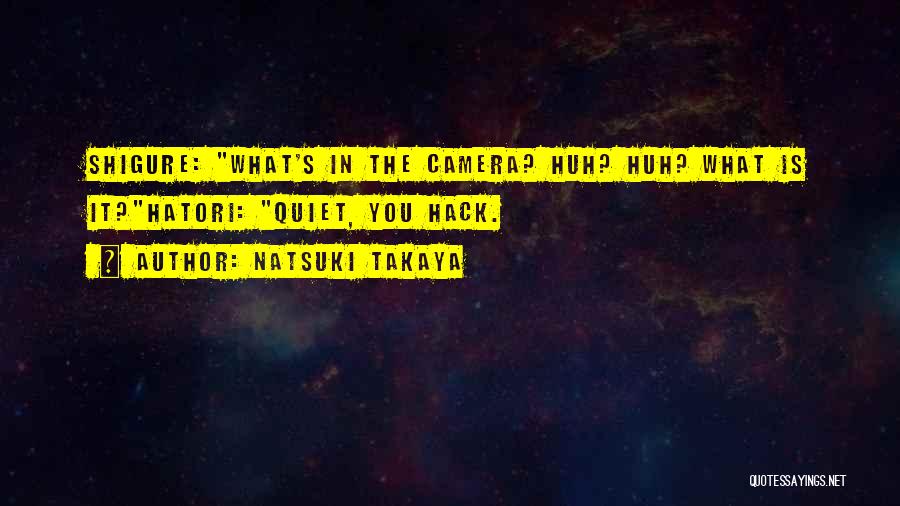 The Camera Quotes By Natsuki Takaya
