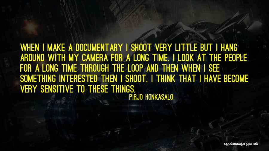 The Camera Quotes By Pirjo Honkasalo