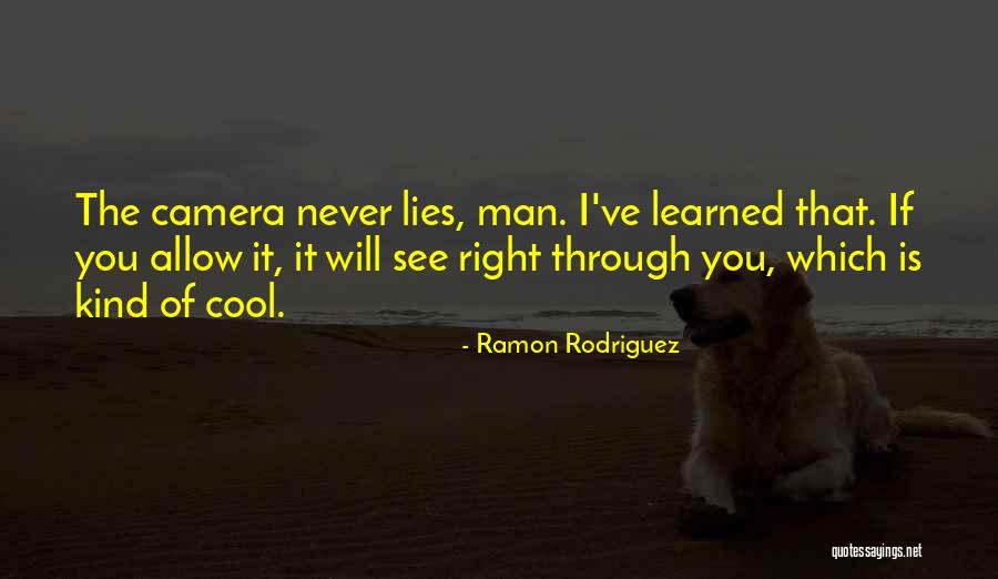 The Camera Quotes By Ramon Rodriguez