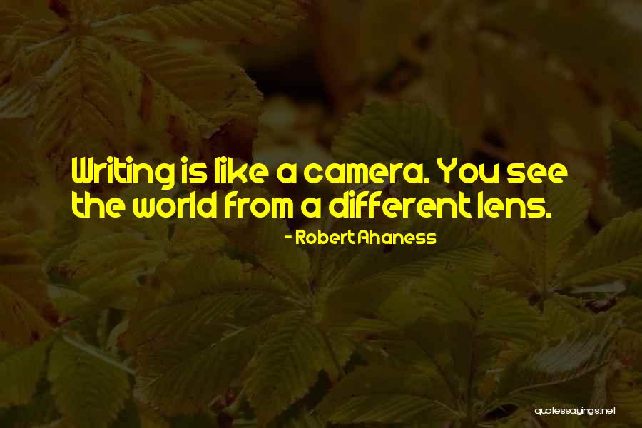 The Camera Quotes By Robert Ahaness