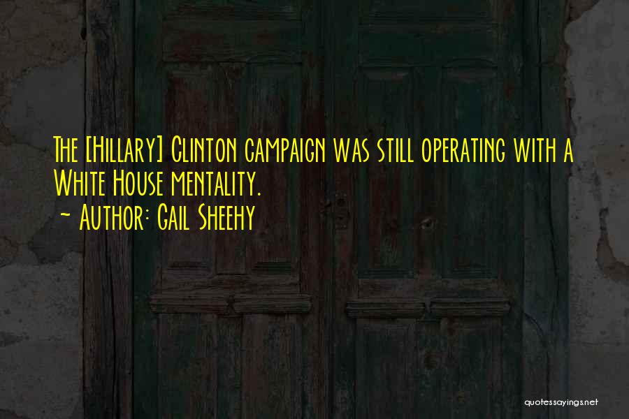 The Campaign Quotes By Gail Sheehy