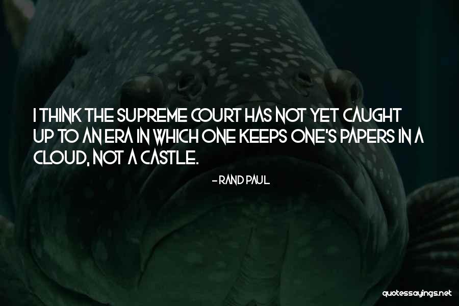 The Castle Court Quotes By Rand Paul