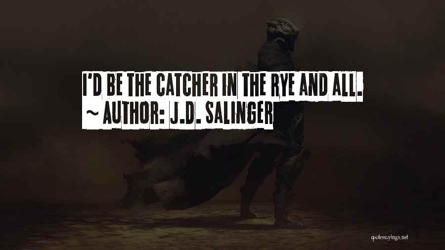 The Catcher The Rye Quotes By J.D. Salinger