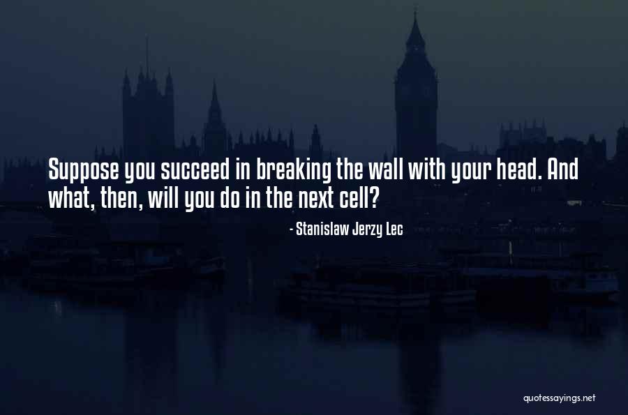 The Cell Wall Quotes By Stanislaw Jerzy Lec The Cell Wall Quotes By Stanislaw Jerzy Lec