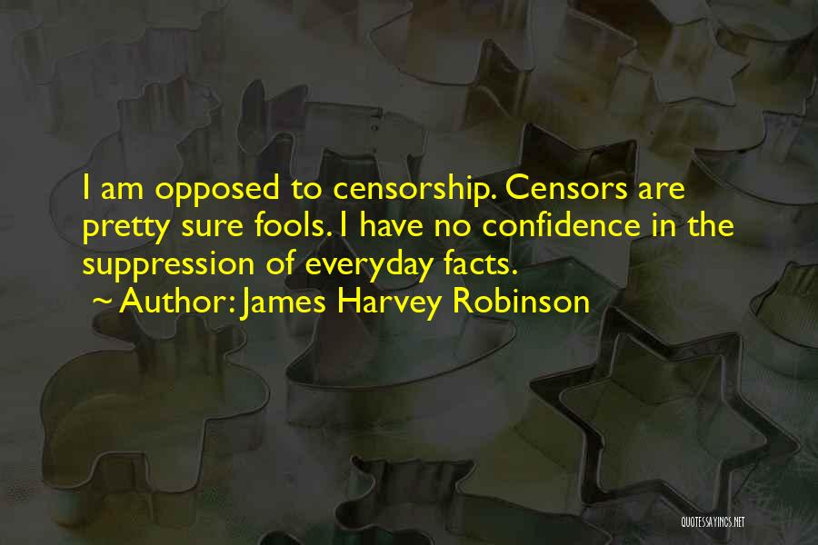 The Censors Quotes By James Harvey Robinson